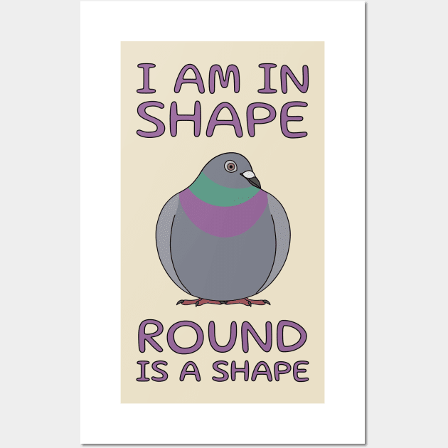 I Am In Shape Pigeon Wall Art by BinChickenBaby